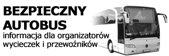 BEZPIECZNY AUTOBUS - Informacja dla organizatorów wycieczek i przewoźników