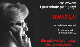 KTOŚ DZWONI I POTRZEBUJE PIENIĘDZY? UWAŻAJ!