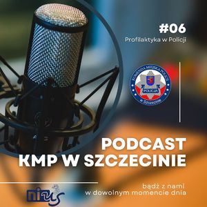 Podcast #06 KMP w Szczecinie – profilaktyka w Policji