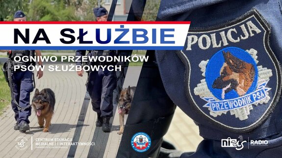 Prezentujemy trzeci odcinek podcastu „NA SŁUŻBIE” – poznajcie pracę policyjnych przewodników psów służbowych